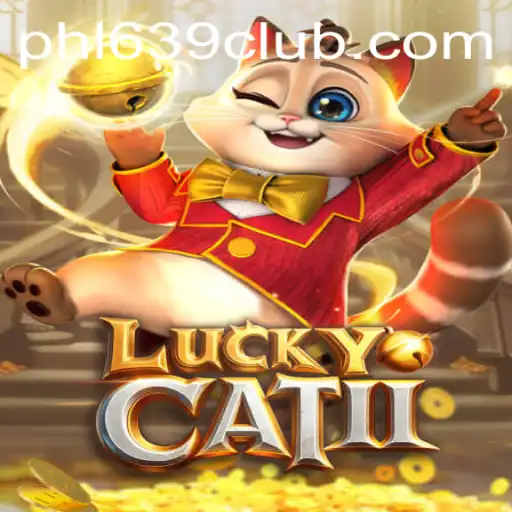 Unveiling LuckyCatII: Explore the Thrilling World of Gaming with 639CLUB